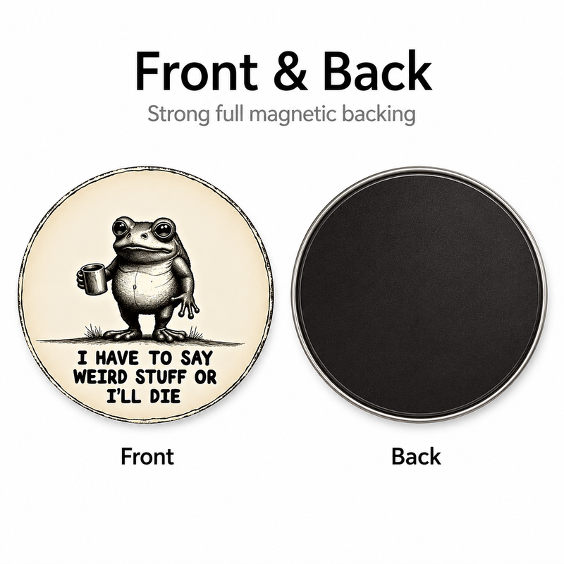 Load image into Gallery viewer, "I Have to Say Weird Stuff or I’ll Die” Frog Magnet
