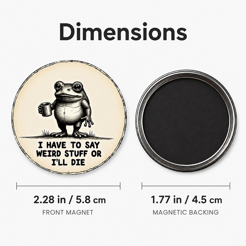 Load image into Gallery viewer, "I Have to Say Weird Stuff or I’ll Die” Frog Magnet
